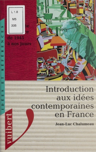 Introduction aux idées contemporaines en France. La pensée en France de 1945 à nos jours