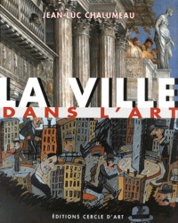 Jean-Luc Chalumeau - La Ville Dans L'Art.