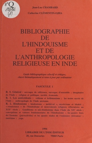 Bibliographie de l'hindouisme et de l'anthropologie religieuse en Inde (1). Guide bibliographique sélectif et critique classé thématiquement et tenu à jour par ordinateur