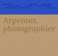 Jean-Luc Chapin et Hicham Gardaf - Arpenter, photographier - La Nouvelle-Aquitaine.