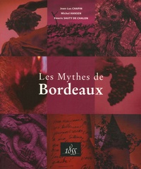 Jean-Luc Chapin et Michel Hansen - Les Mythes de Bordeaux.