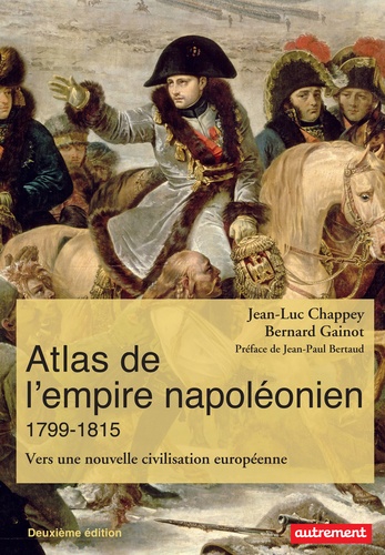 Atlas de l'empire napoléonien 1799-1815. Vers une nouvelle civilisation européenne 2e édition