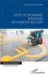 Jean-Luc Charlot - Petit dictionnaire [critique] de l'habitat inclusif.