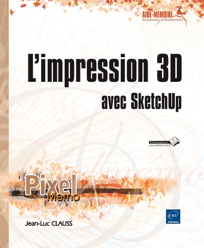 Jean-Luc Clauss - L'impression 3D avec Sketchup.