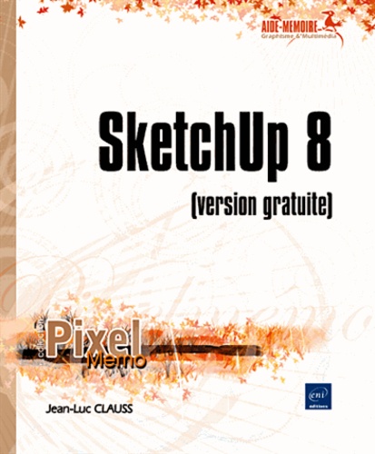  SketchUp  8  version  gratuite de Jean Luc Clauss Livre 
