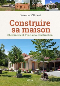 Jean-Luc Clément - Construire sa maison - Une maison neuve de pays. Les leçons de l'habitat traditionnel combinées aux enjeux environnementaux.