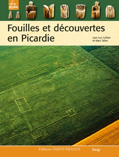 Jean-Luc Collart et Marc Talon - Fouilles et découvertes en Picardie.