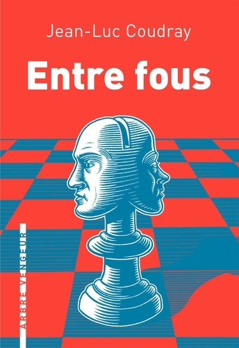 Jean-Luc Coudray - Entre fous.