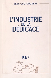 Jean-Luc Coudray - L'industrie de la dédicace.