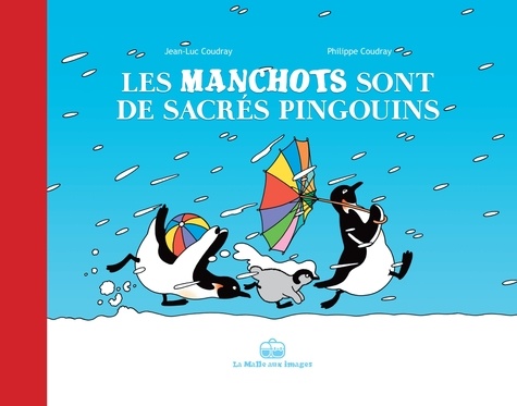 Jean-Luc Coudray et Philippe Coudray - Les manchots sont de sacrés pingouins.