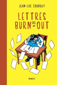 Jean-Luc Coudray - Lettres de burn-out - L'art délicat de jeter l’éponge.