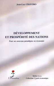 Jean-Luc Cravero - Développement et prospérité des nations - Pour un nouveau paradigme en économie.