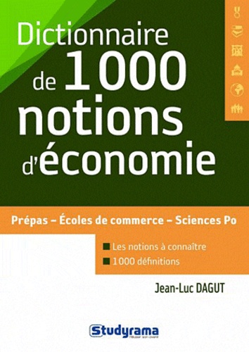 Jean-Luc Dagut - Dictionnaire des 1000 notions d'économie.