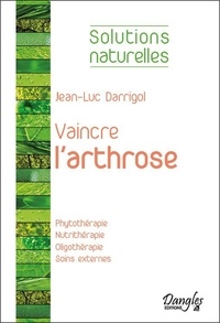 Jean-Luc Darrigol - Vaincre l'arthrose.