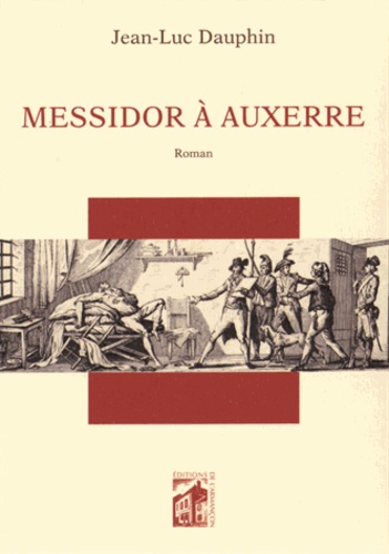 Jean-Luc Dauphin - Messidor à Auxerre.
