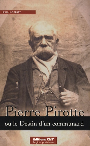 Jean-Luc Debry - Pierre Pirotte - Ou le Destin d'un communard.