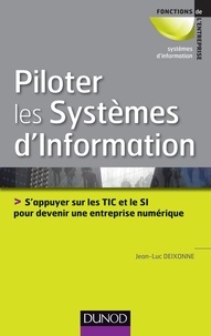 Jean-Luc Deixonne - Piloter les systèmes d'information - S'appuyer sur les TIC et le SI pour devenir une entreprise numérique.