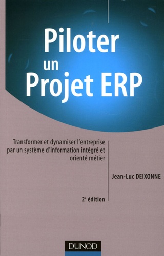 Piloter un projet ERP - Transformer et dynamiser... de Jean-Luc Deixonne -  Livre - Decitre