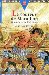 Jean-Luc Déjean - Le coureur de Marathon - et autres récits d'héroïsme.
