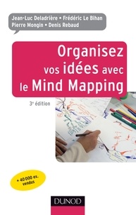 Jean-Luc Deladrière et Frédéric Le Bihan - Organisez vos idées avec le Mind Mapping - 3e édition.