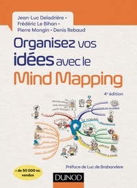 Jean-Luc Deladrière et Frédéric Le Bihan - Organisez vos idées avec le Mind Mapping - 4e éd..
