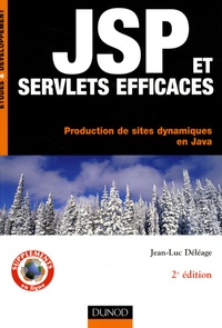 Jean-Luc Déléage - JSP et Servlets efficaces - Production de sites dynamiques en Java.
