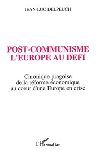 Post-communisme, l'Europe au défi
