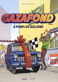 Jean-Luc Delvaux - Gaz à Fond Tome 2 : A fond les ballons.