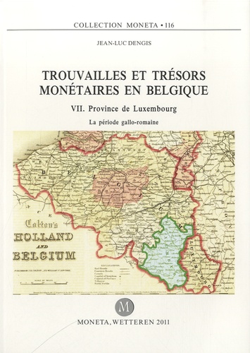 Jean-Luc Dengis - Trouvailles et trésors monétaires en Belgique - VII : Province de Luxembourg.