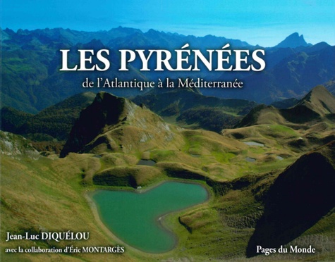 Jean-luc Diquélou - Les Pyrénées - De l'Atlantique à la Méditerranée.