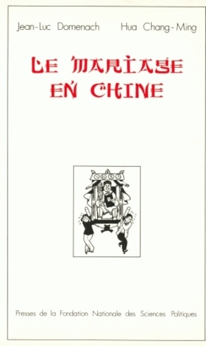 Jean-Luc Domenach et  Chang - Le Mariage en Chine.