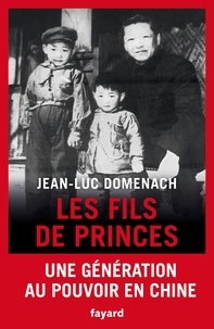 Jean-Luc Domenach - Les fils de princes - Une génération au pouvoir en Chine.