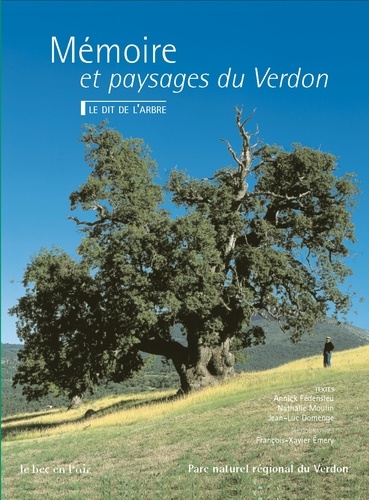 Jean-Luc Domenge et François-Xavier Emery - Memoire Et Paysages Du Verdon. Le Dit De L'Arbre.