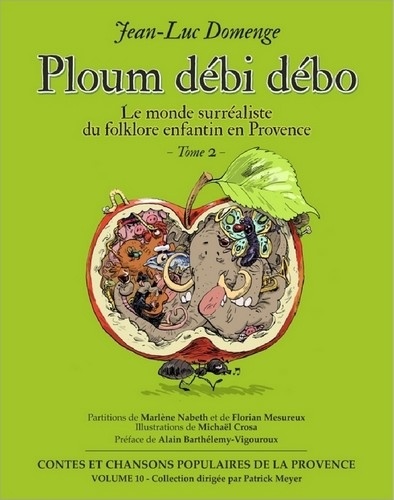 Ploum débi débo. Le monde surréaliste du folklore enfantin en Provence Tome 2