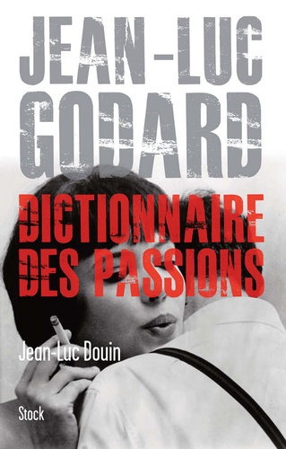 Jean Luc Godard. Dictionnaire des passions