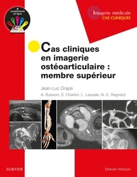 Jean-Luc Drapé - Cas cliniques en imagerie ostéoarticulaire - Membre supérieur.