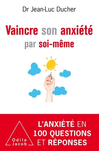 Vaincre son anxiété par soi-même ou Comment la surmonter au quotidien