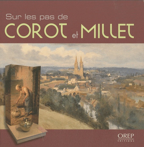 Jean-Luc Dufresne et Jacques Foucart - Sur les pas de Corot et Millet.