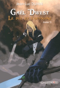 Jean-Luc Duhin - Gaël Dwest Tome 1 : Le duc et l'octogone.