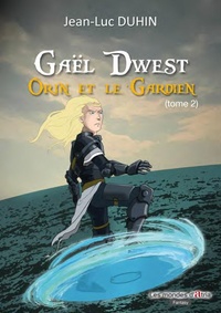 Jean-Luc Duhin - Gaël Dwest Tome 2 : Orin et le Gardien.