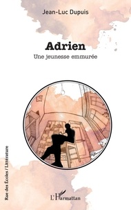 Téléchargez des livres gratuits sur Amazon Adrien  - Une jeunesse emmurée 9782140331664 (Litterature Francaise)