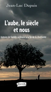 L'aube, le siècle et nous
