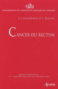 Jean-Luc Faucheron et Eric Rullier - Cancer du rectum.