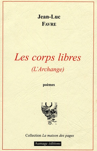 Jean-Luc Favre - Les corps libres (L'Archange).