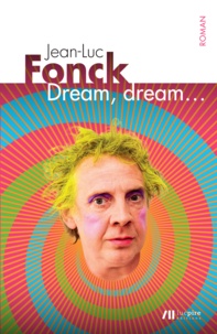 Jean-Luc Fonck - DREAM, DREAM... qui sonne à la porte de mon rêve?.