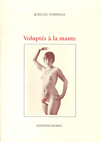 Jean-Luc Fornelli - Voluptés à la mante.