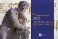 Jean-Luc Fournet - Champollion 1822 - Et l'Egypte ancienne retrouva la parole.