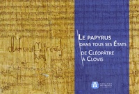Jean-Luc Fournet - Le papyrus dans tous ses états, de Cléopâtre à Clovis.