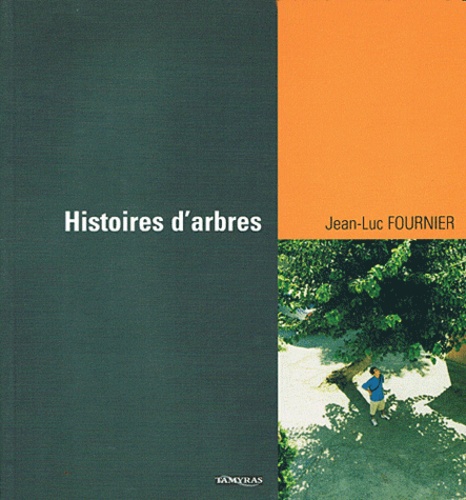 Jean-Luc Fournier - Histoires d'arbres.
