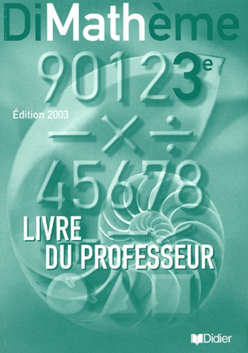 Jean-Luc Fourton et Alain Lanoëlle - DiMathème 3e - Livre du professeur.